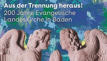 Ausstellung 200 Jahre Evangelische Landeskirche Baden Vorschau