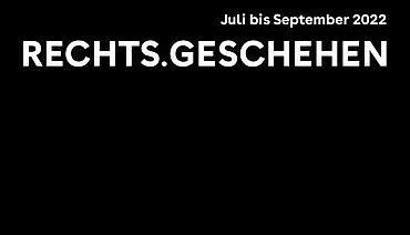 Ausschnitt aus dem Cover der fünften Ausgabe des Journals RECHTS.GESCHEHEN. Darauf stehend in weißer Schrift auf schwarzem Grund: Juli bis September 2022 RECHTS.GESCHEHEN. 