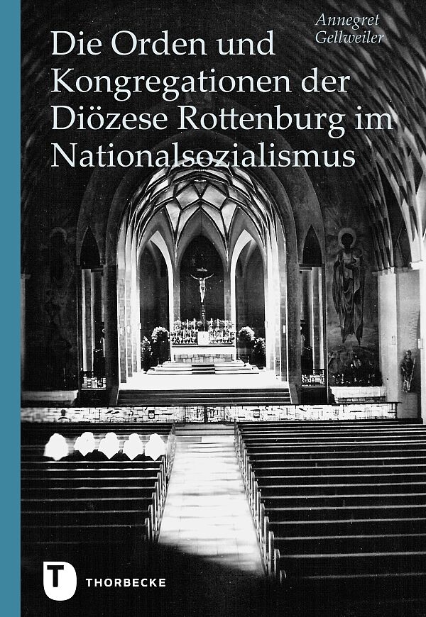 Buchcover: Innenansicht einer Kirche in Schwarz-Weiß mit Titel, die Orden und Kongregationen der Diözese Rottenburg im Nationalsozialismus.